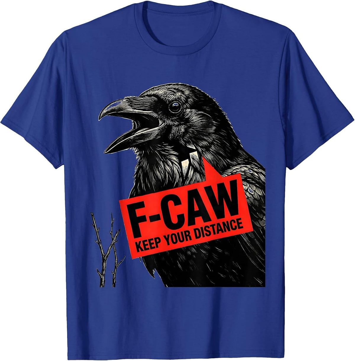 Men's F-Caw, Keep Your Distance Stencil Crow Bird Lover Dark Humor T-Shirt - Royal Blue