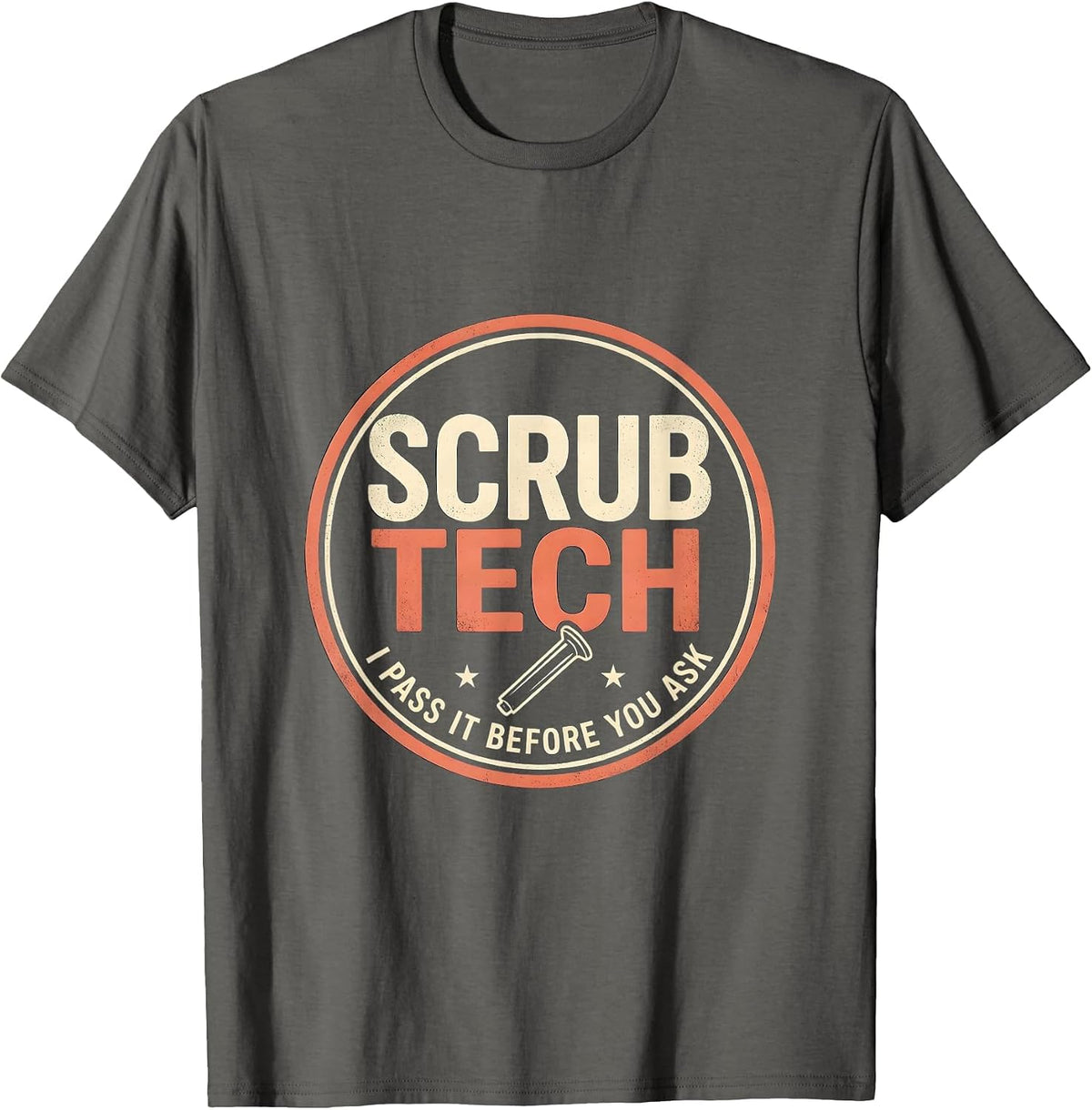 Men's Scrub Tech I Pass It Before You Ask PCT Surgical T-Shirt - Asphalt Grey