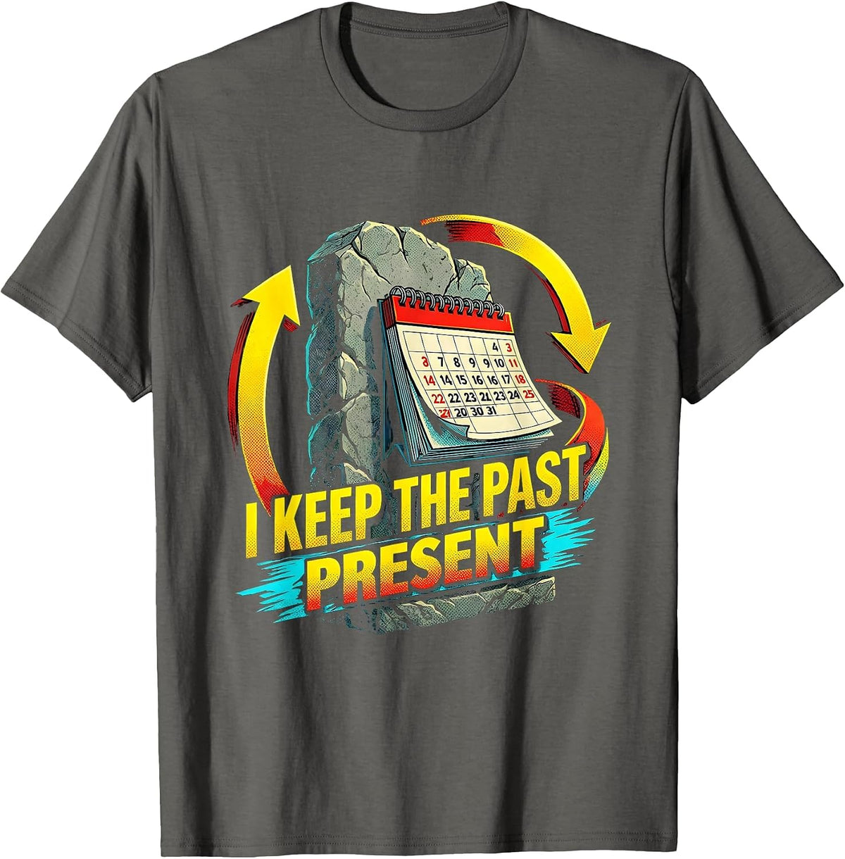 I Keep The Past Present Funny History Teacher Pop Art Design T-Shirt - Asphalt Grey