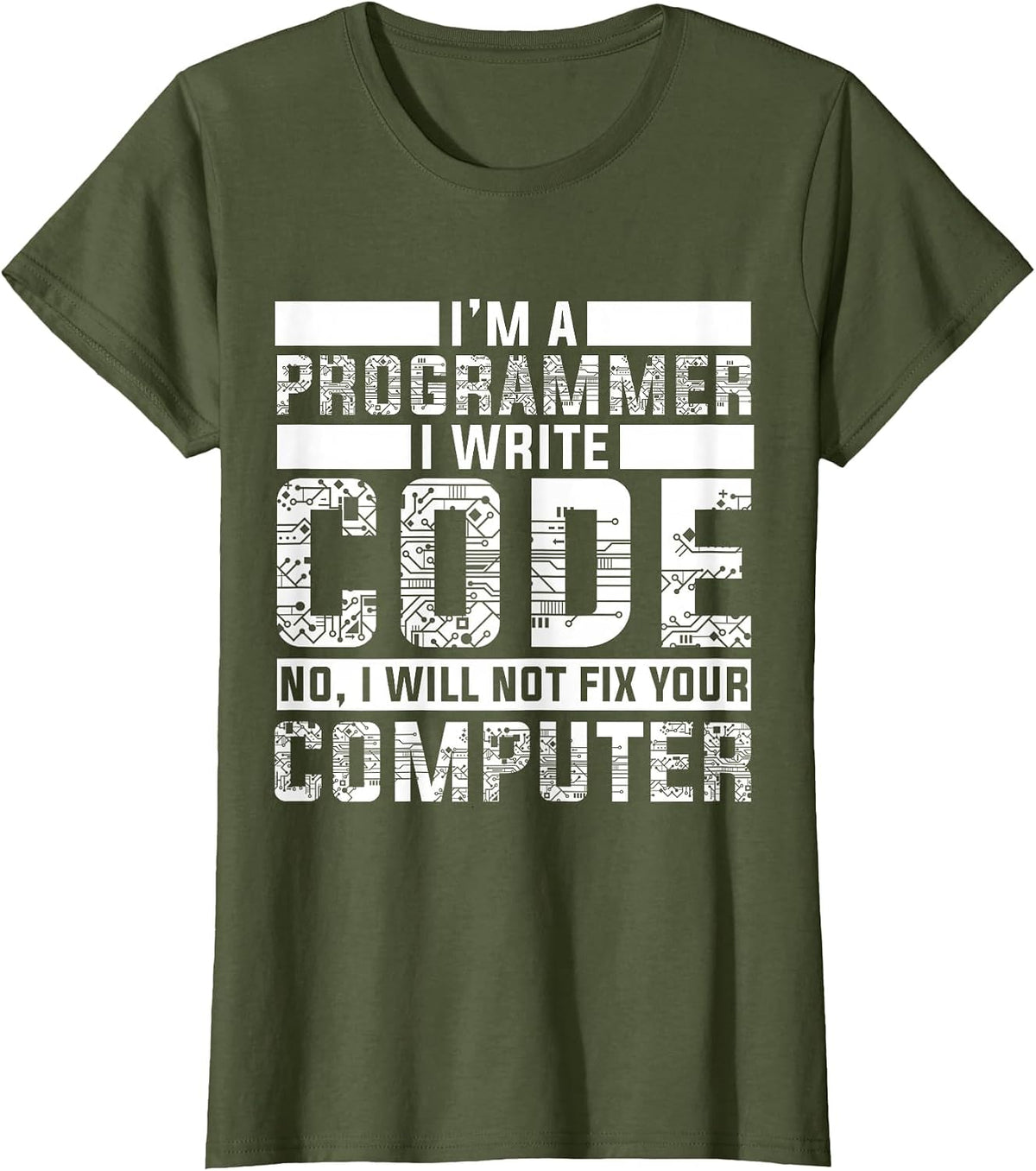Funny Programmer - No I Will Not Fix Your Computer T-Shirt - Olive Green