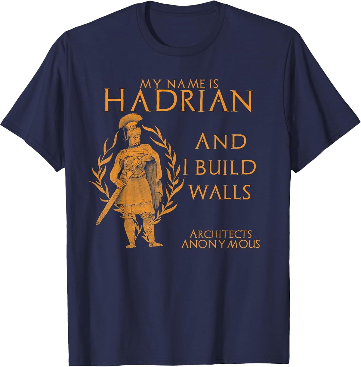 Ancient Rome Emperor Hadrian Architects Anonymous Funny T-Shirt - Navy Blue