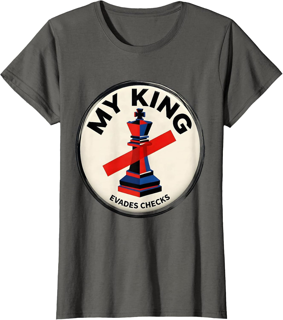 Women's My King Evades Checks Funny Chess Player Humor Gift T-Shirt - Asphalt Grey