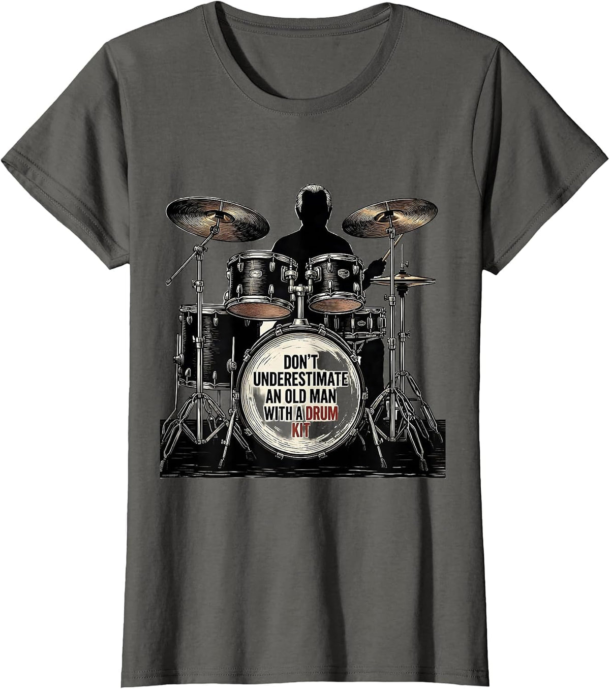 Women's Don't Underestimate An Old Man With A Drum Kit Drummer T-Shirt - Asphalt Grey