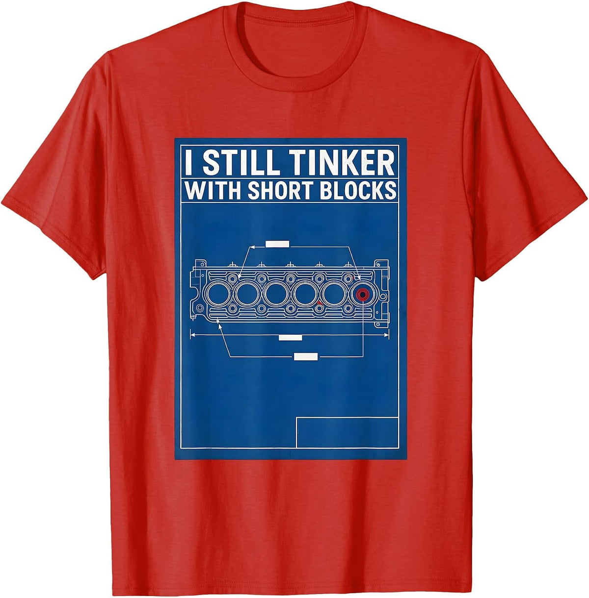Men's I Still Tinker With Short Blocks Technical Blueprint T-Shirt - Red