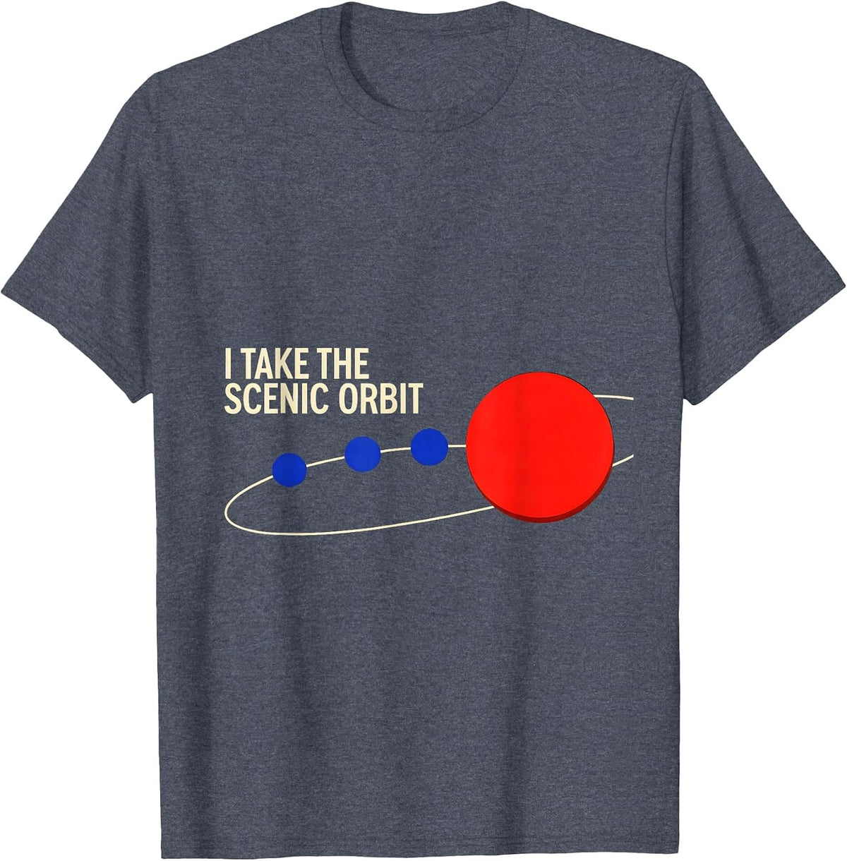 I Take The Scenic Orbit Geometric Space Astronomy Humor NASA T-Shirt - Heather Blue
