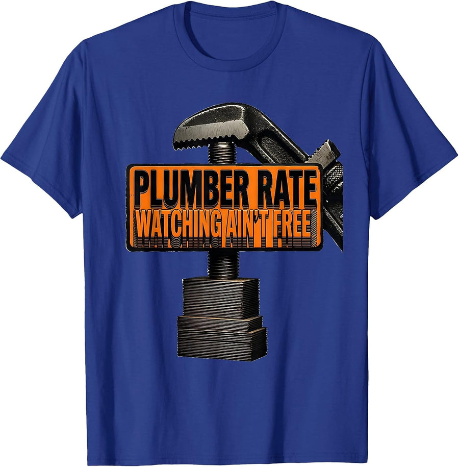 Plumber Rate: Watching Ain't Free Funny Pipefitter Plumber T-Shirt - Royal Blue