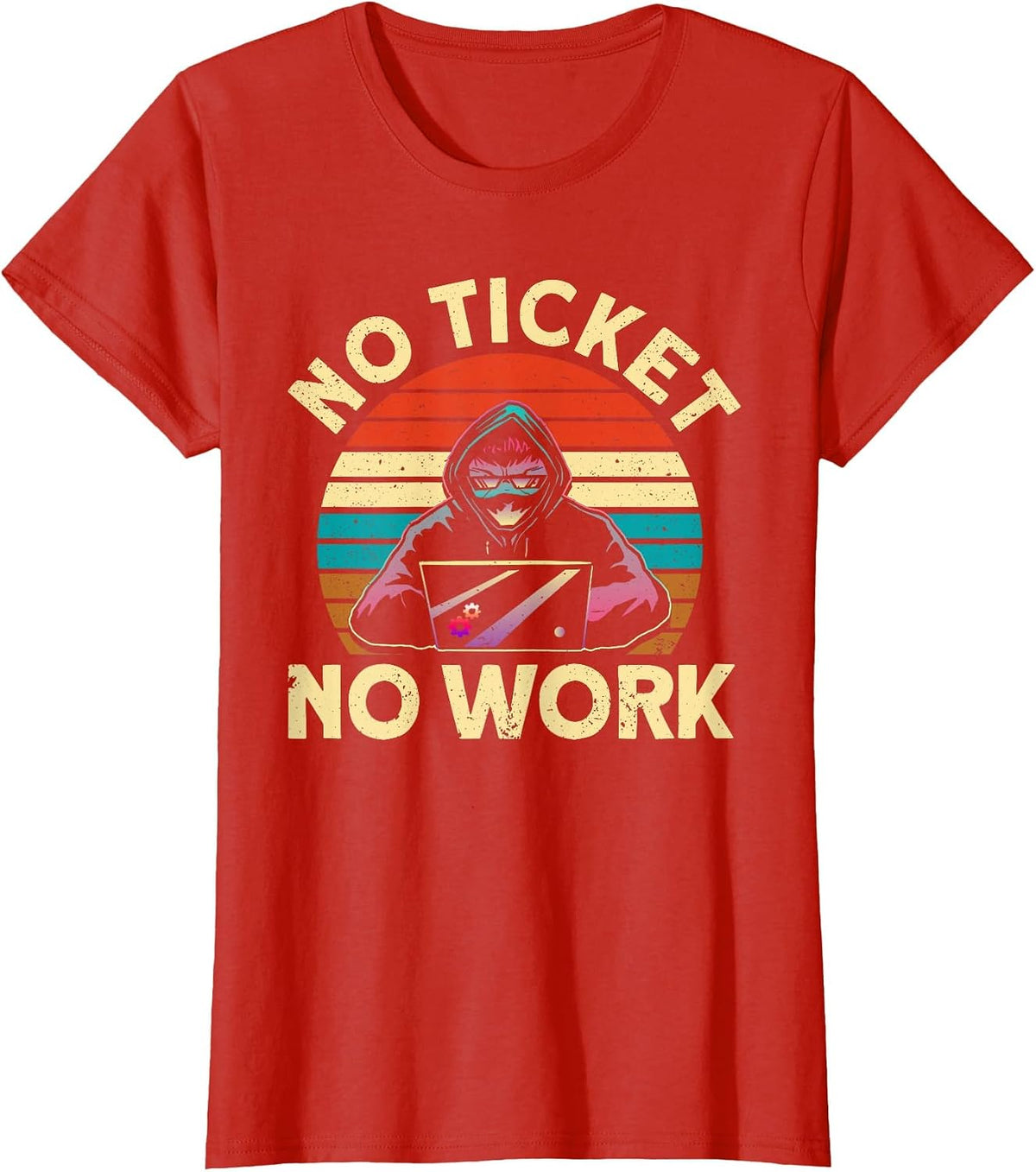 No Ticket No Work IT Tech Support Nerds Geek T-Shirt - Red