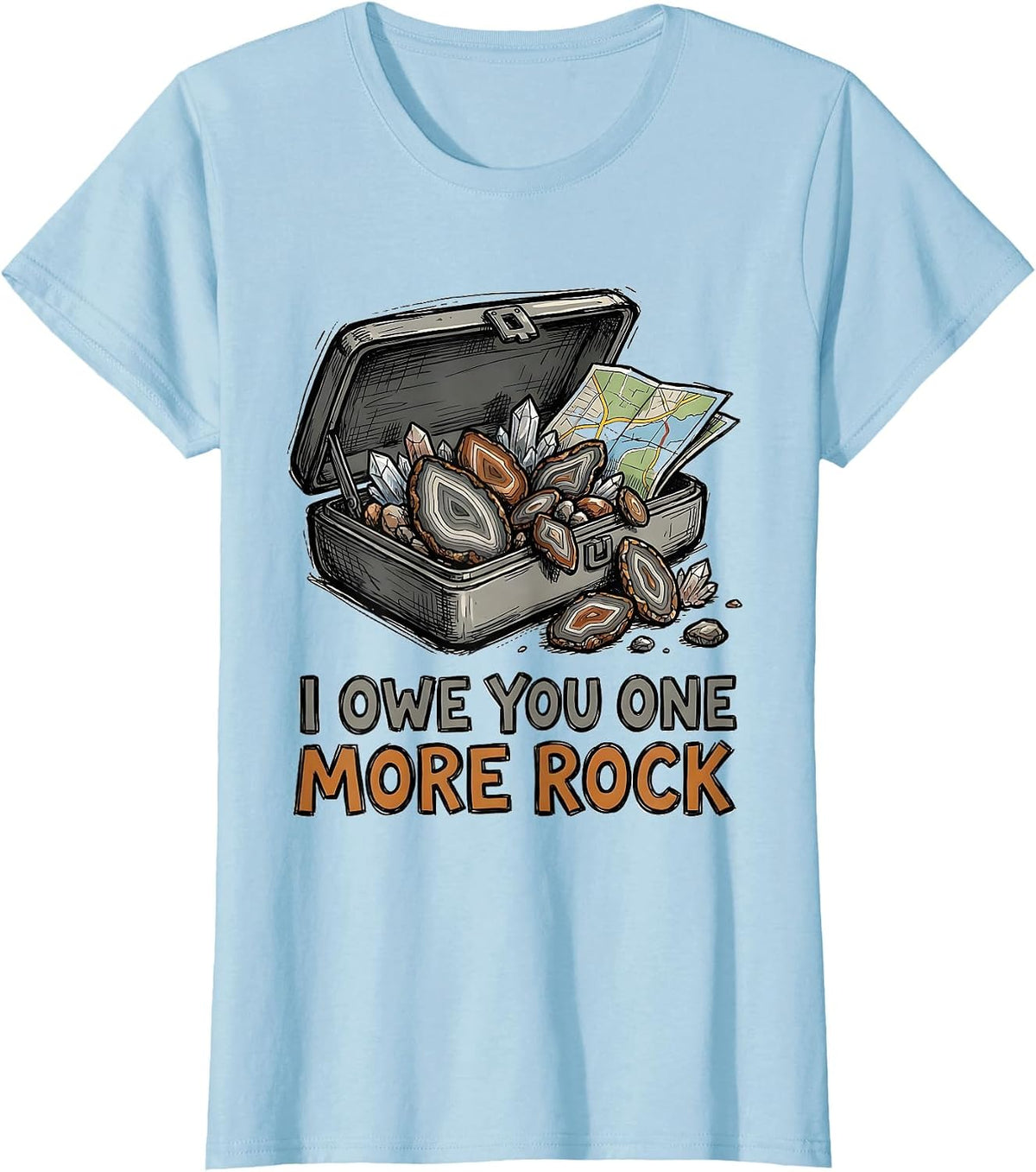 I Owe You One More Rock Funny Rock Collector Geode Hunter T-Shirt - Baby Blue