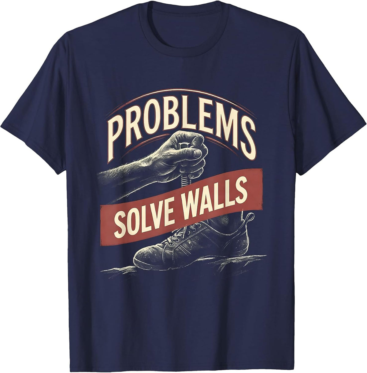 Problems Solve Walls Funny Rock Climbing Bouldering Humor T-Shirt - Navy Blue