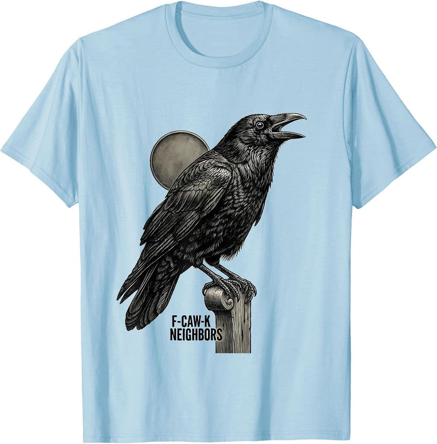 Men's F-Caw-K Neighbors Funny Crow Lover Gothic Dark Humor T-Shirt - Baby Blue
