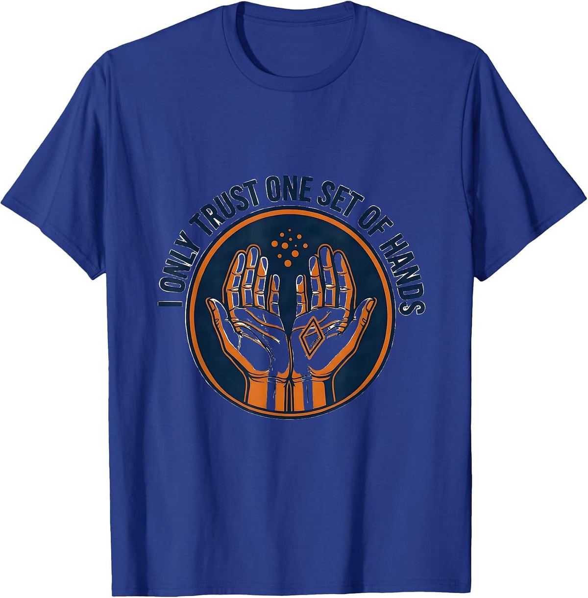 Men's I Only Trust One Set Of Hands Funny Massage Therapist LMT T-Shirt - Royal Blue