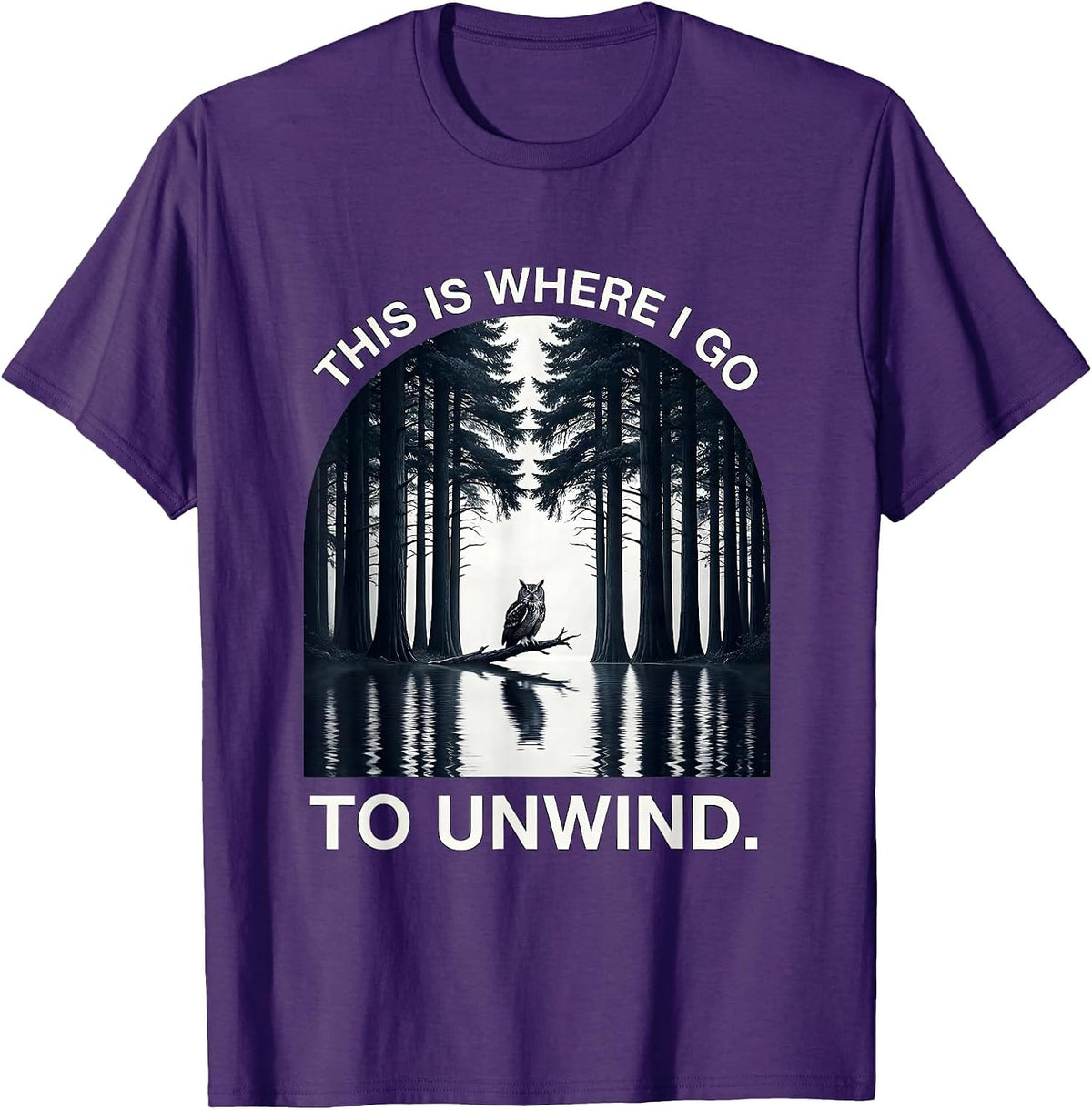 This Is Where I Go To Unwind Monochromatic Forest Wildlife T-Shirt - Purple