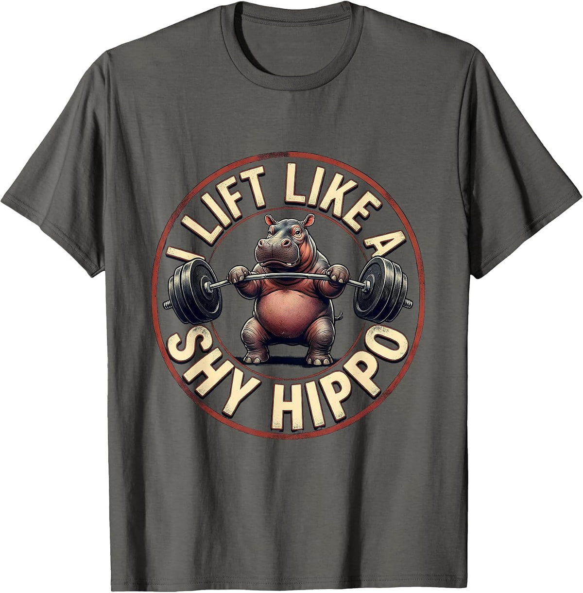 I Lift Like A Shy Hippo Funny Gym Weightlifting Workout T-Shirt - Asphalt Grey