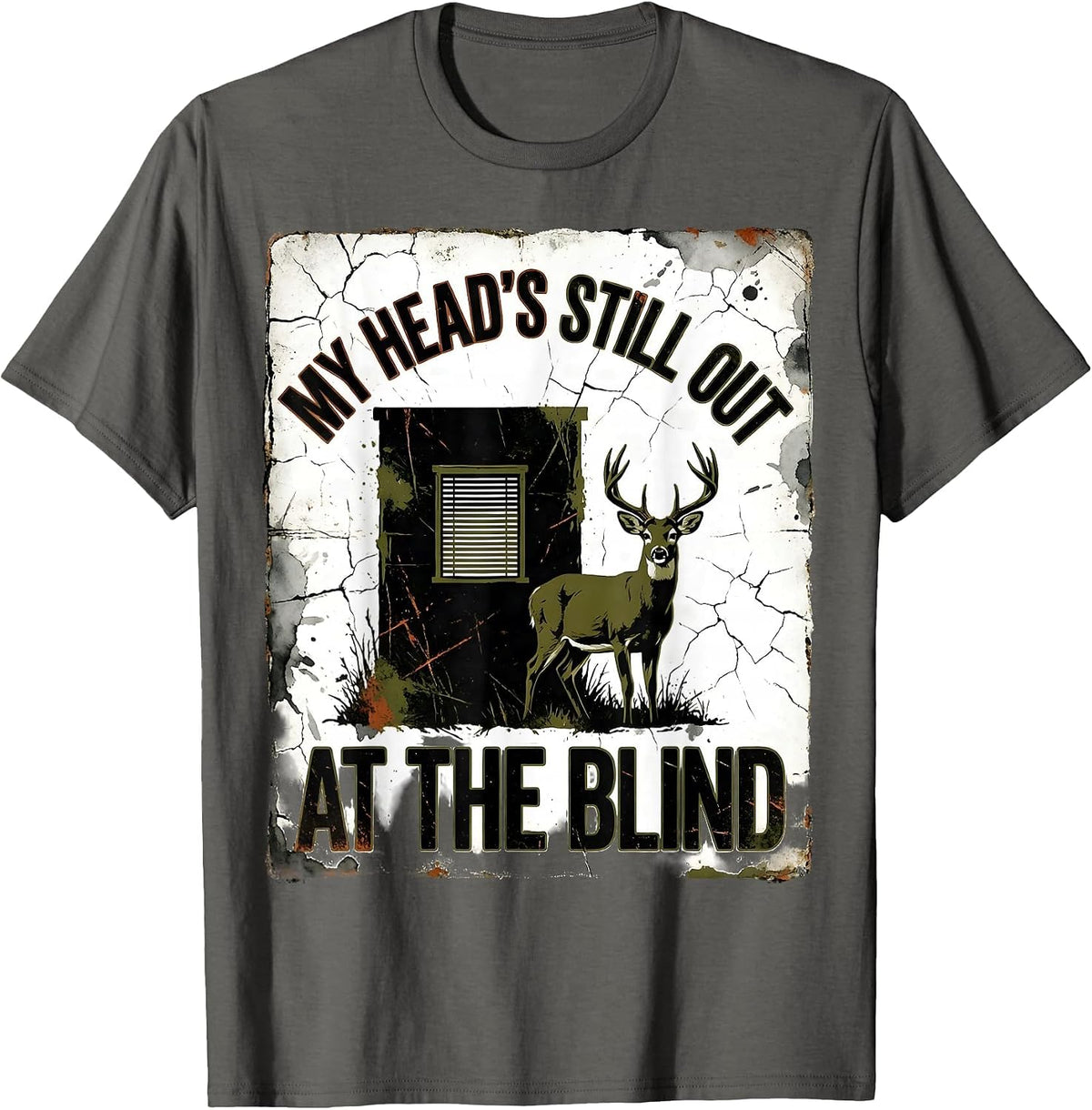 My Head's Still Out At The Blind Distressed Camo Deer Hunter T-Shirt - Asphalt Grey