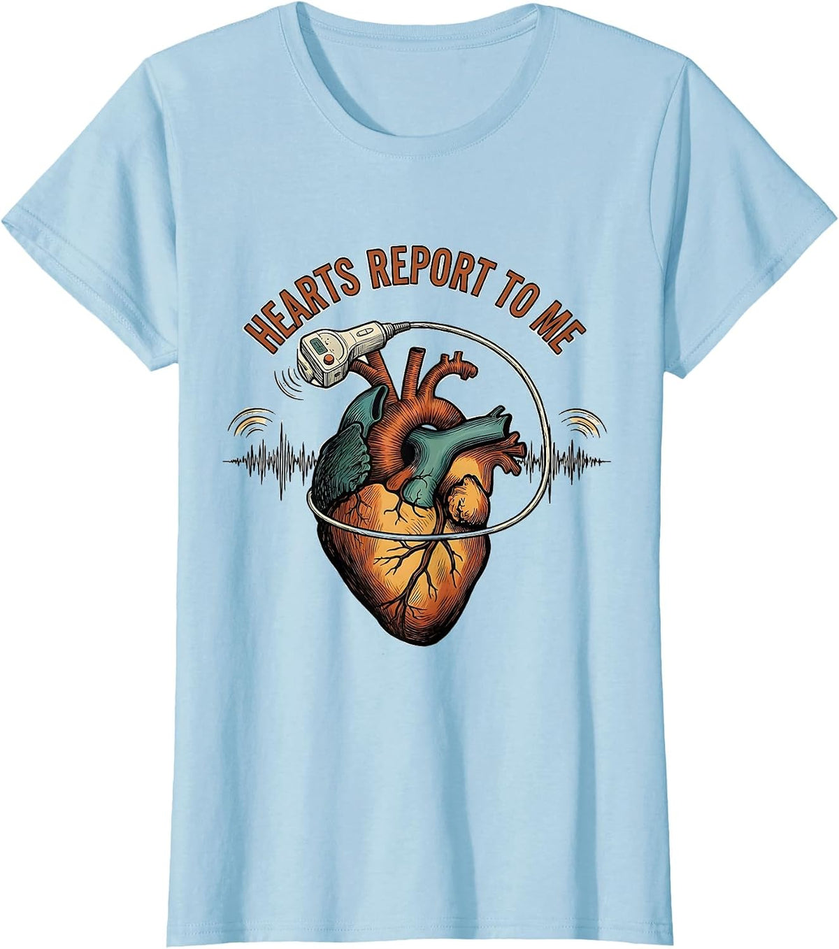 Women's Hearts Report To Me Funny Sonographer Ultrasound Tech Humor T-Shirt - Baby Blue