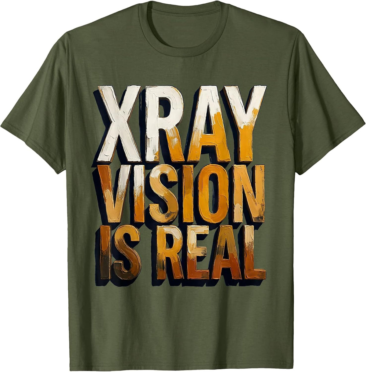 Men's Xray Vision Is Real Radiology Design T-Shirt - Olive Green