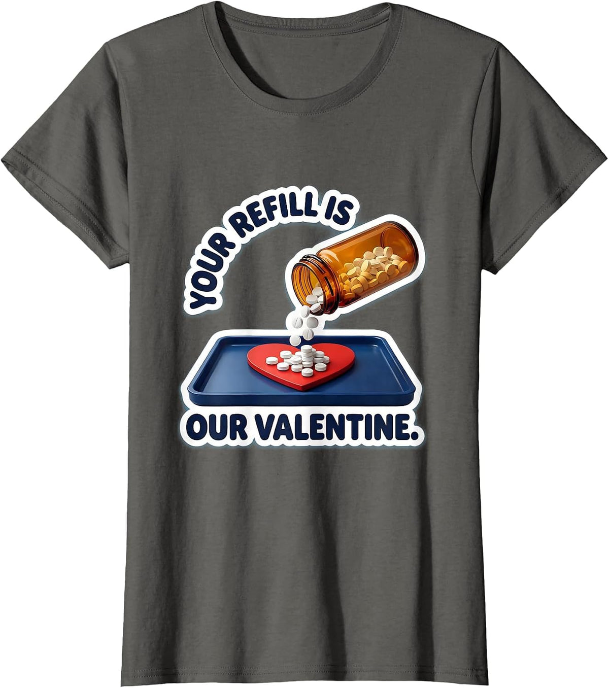 Women's Your Refill Is Our Valentine Funny Pharmacy Tech Valentine T-Shirt - Asphalt Grey