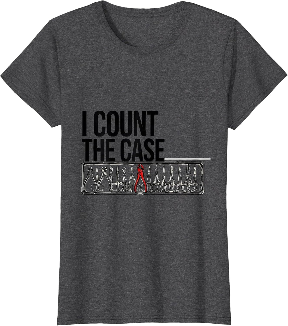 Women's I Count The Case Surgical Tech Scrub Tech Occupational Pride T-Shirt - Dark Heather Grey