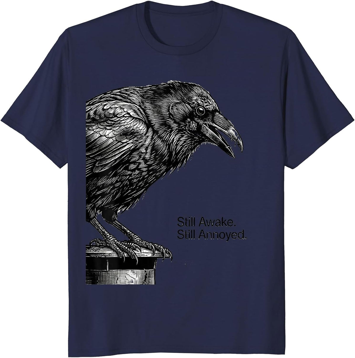 Still Awake Still Annoyed Funny Crow Raven Bird Lover Humor T-Shirt - Navy Blue