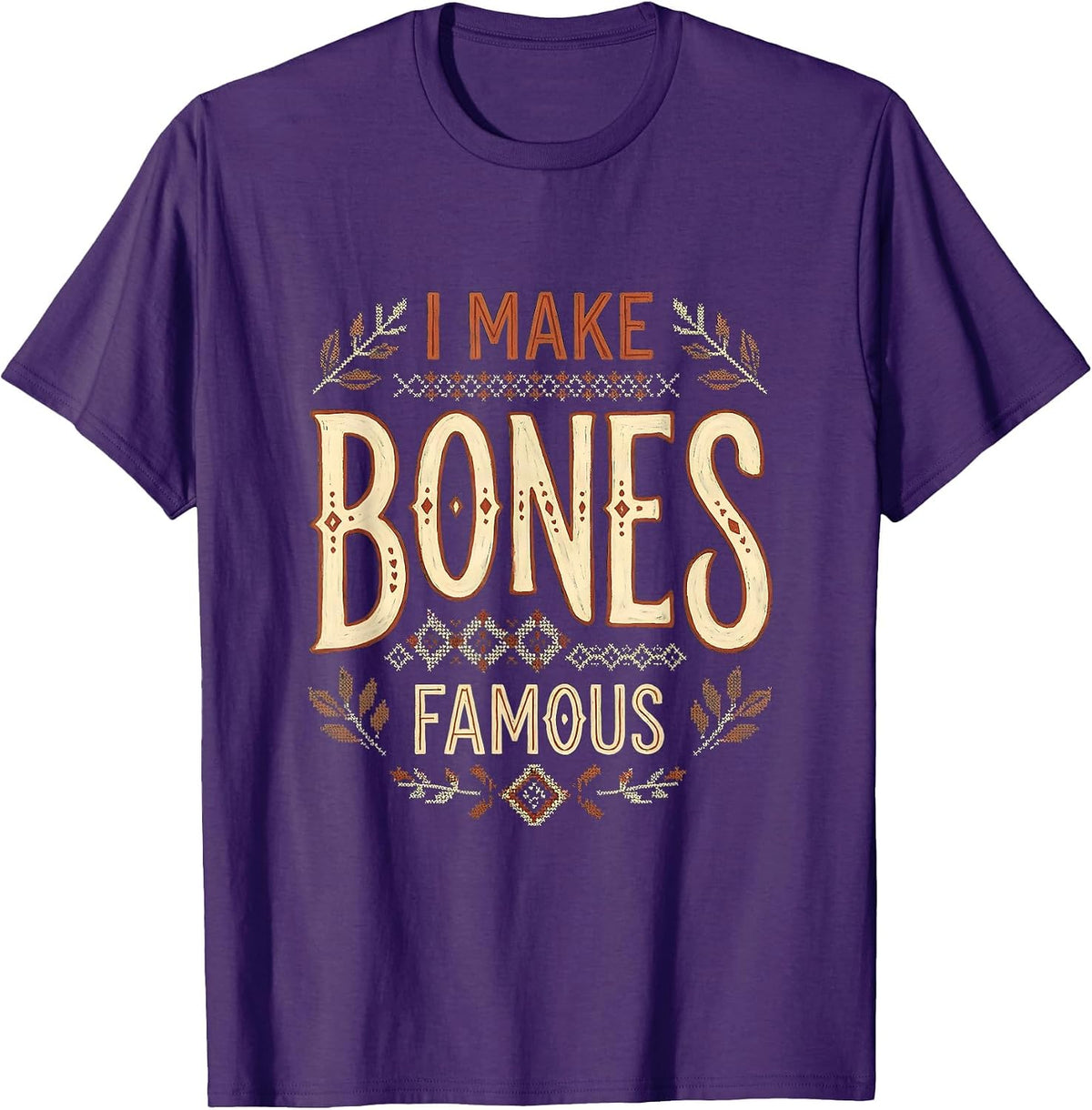 I Make Bones Famous Radiology Design T-Shirt - Purple