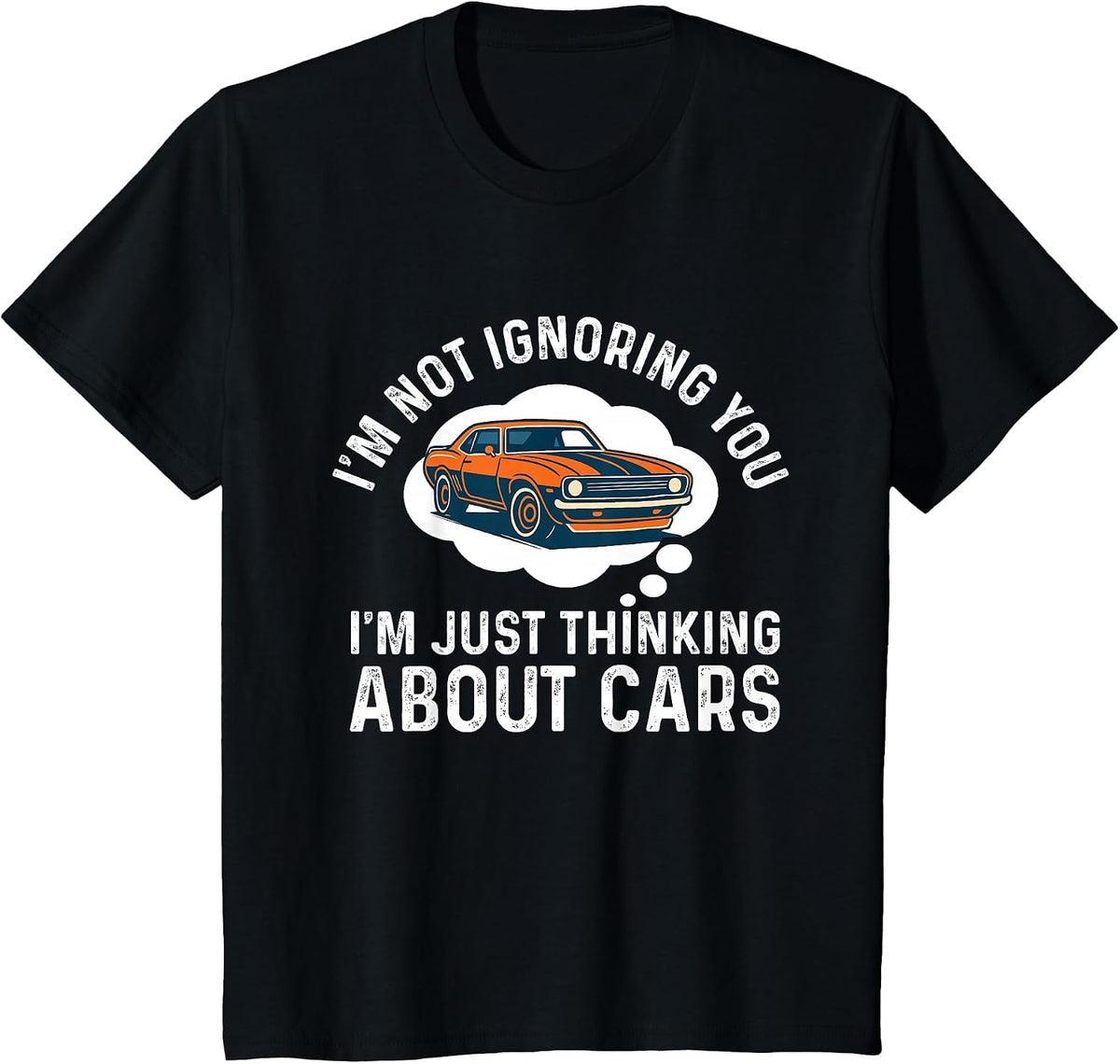 I'm Not Ignoring You I'm Just Thinking About Cars - Car Guy T-Shirt - Black