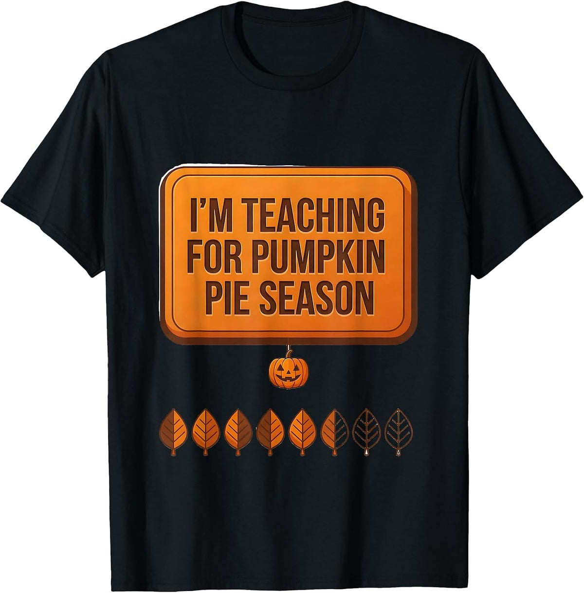 Men's I'm Teaching For Pumpkin Pie Season Funny Teacher Winter T-Shirt - Black