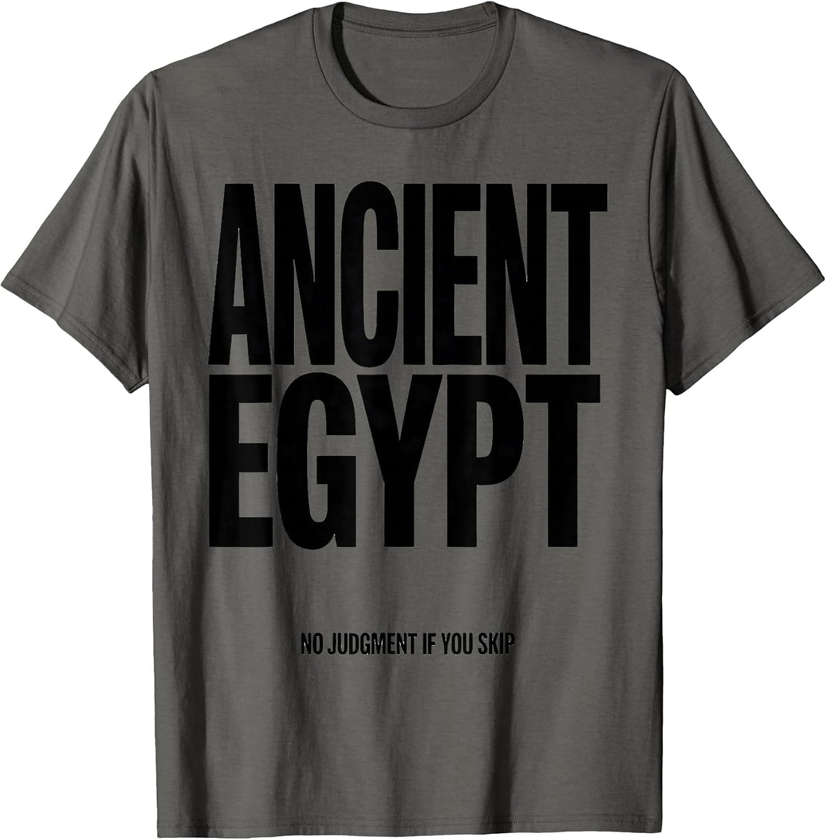 Men's No Judgment If You Skip Ancient Egypt Funny History Teacher T-Shirt - Asphalt Grey