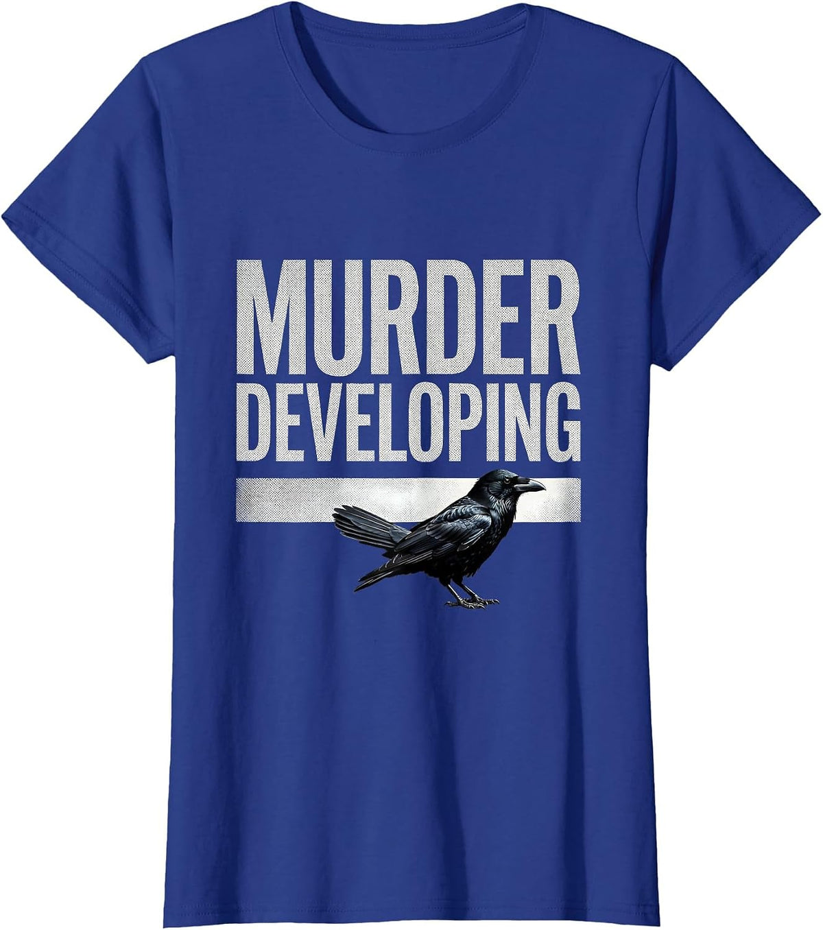 Women's Murder Developing Dark Humor Crow Raven Gothic Bird Lover T-Shirt - Royal Blue