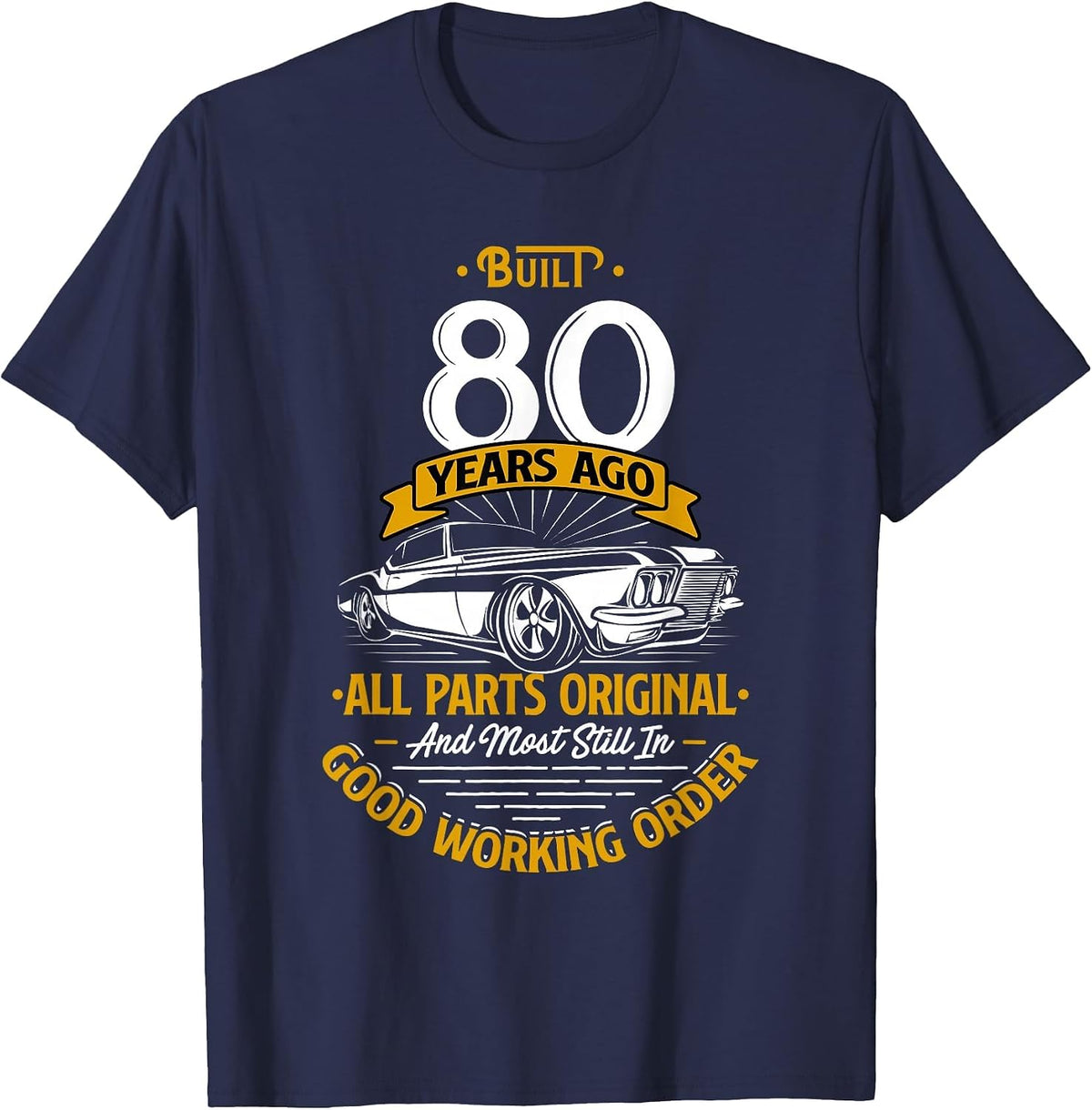 Built 80 Years Ago - Funny 80th Birthday T-Shirt - Navy Blue
