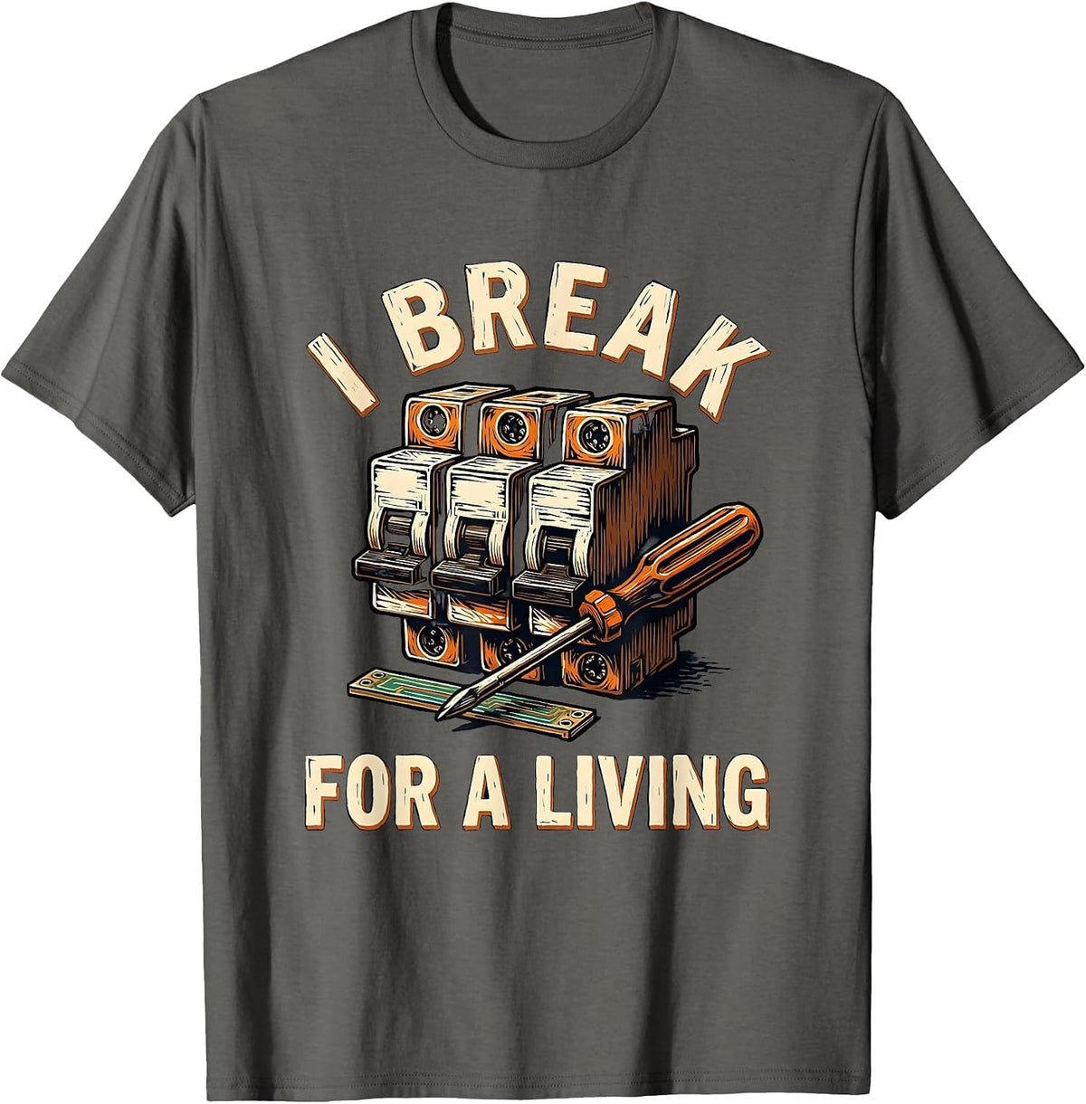 I Break For A Living Funny Electrician Lineman Gift T-Shirt - Asphalt Grey