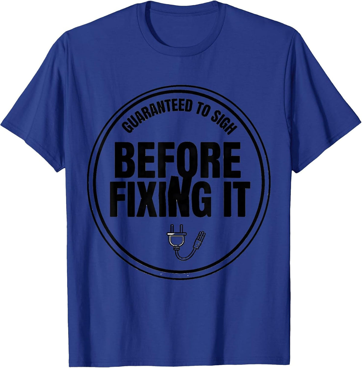 Men's Guaranteed To Sigh Before Fixing It Funny Tech Support IT T-Shirt - Royal Blue