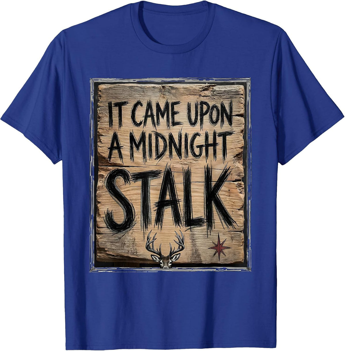 Men's It Came Upon A Midnight Stalk Funny Deer Hunter Christmas T-Shirt - Royal Blue