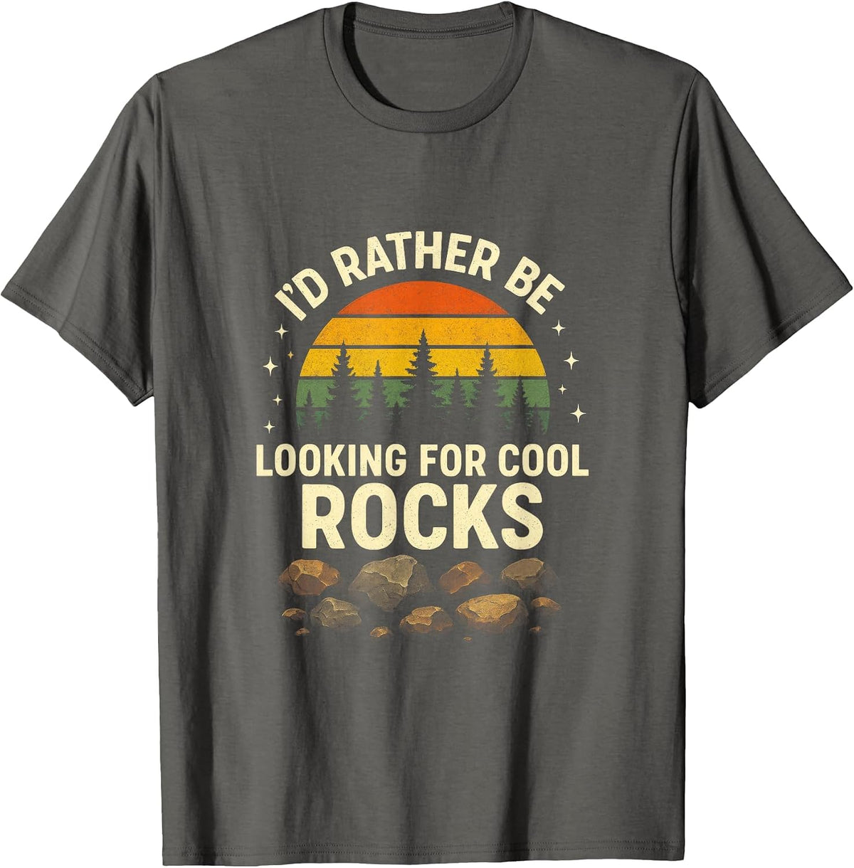 I'd Rather Be Looking for Cool Rocks - Geology Funny T-Shirt - Asphalt Grey