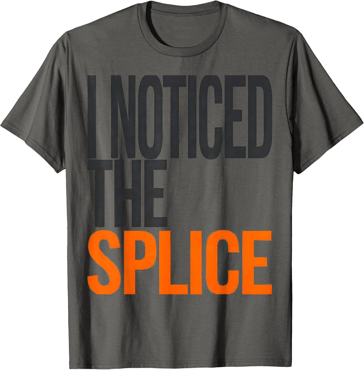 Men's I Noticed The Splice Funny Electrician Trade Humor Gift T-Shirt - Asphalt Grey