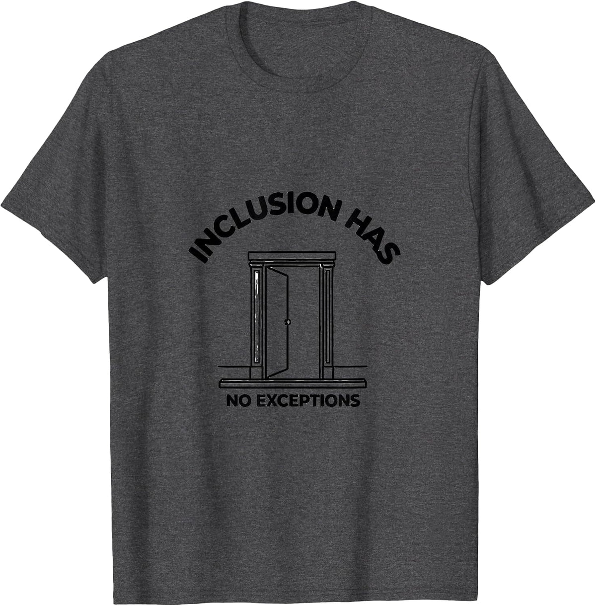 Inclusion Has No Exceptions Social Justice Ally Pride T-Shirt - Dark Heather Grey