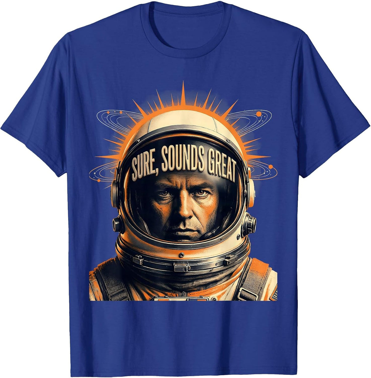 Sure Sounds Great Sarcastic Humor Design T-Shirt - Royal Blue