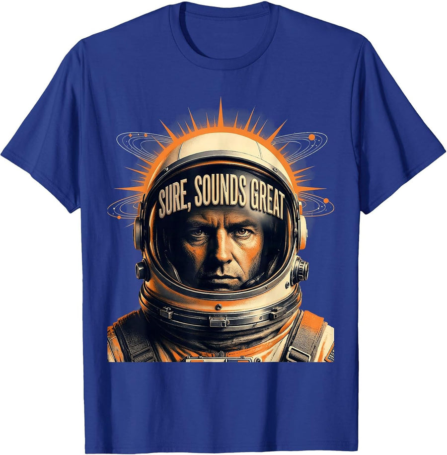 Sure Sounds Great Sarcastic Humor Design T-Shirt - Royal Blue