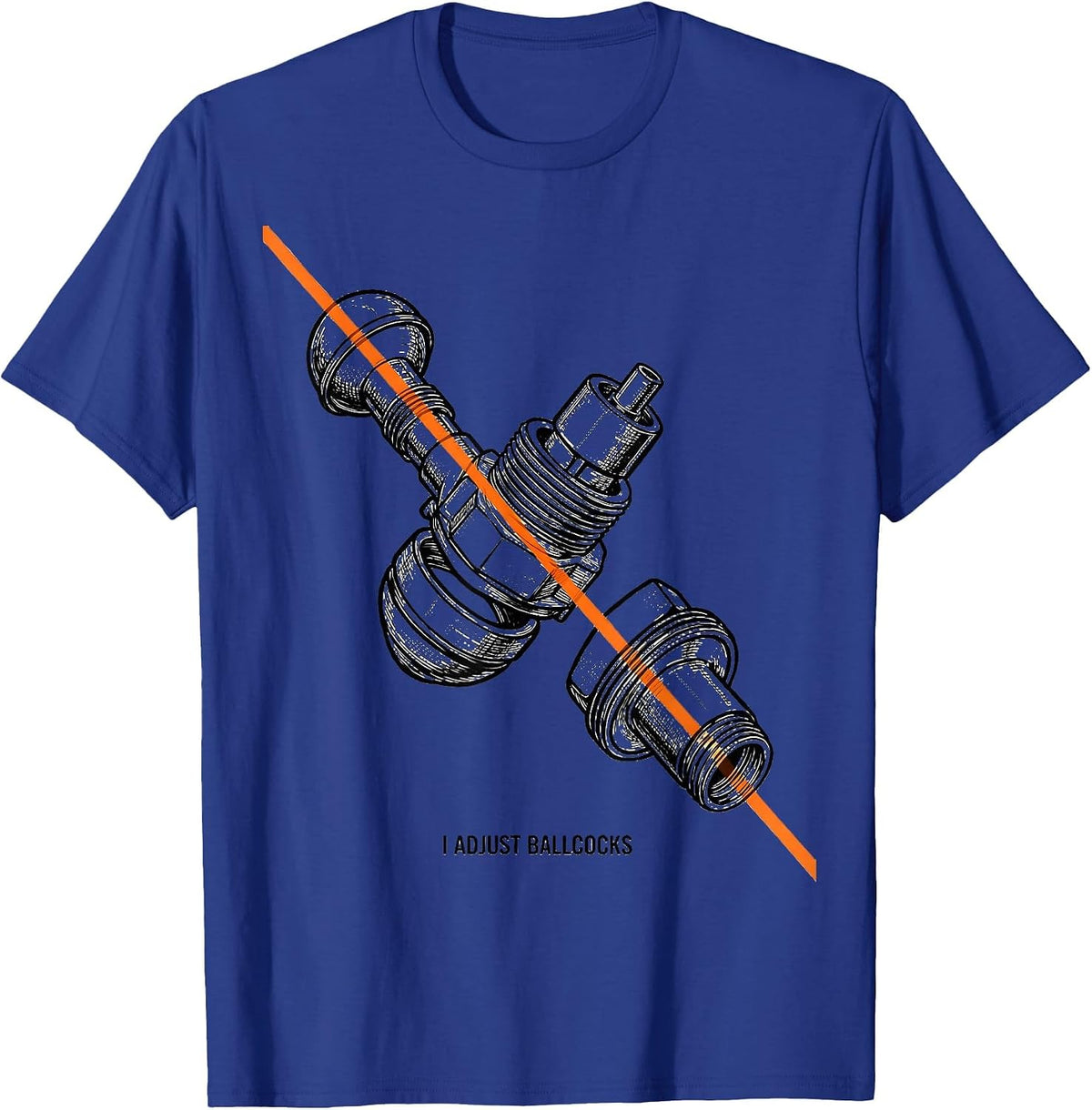 I Adjust Ballcocks Funny Plumber Pipefitter Steamfitter Gift T-Shirt - Royal Blue
