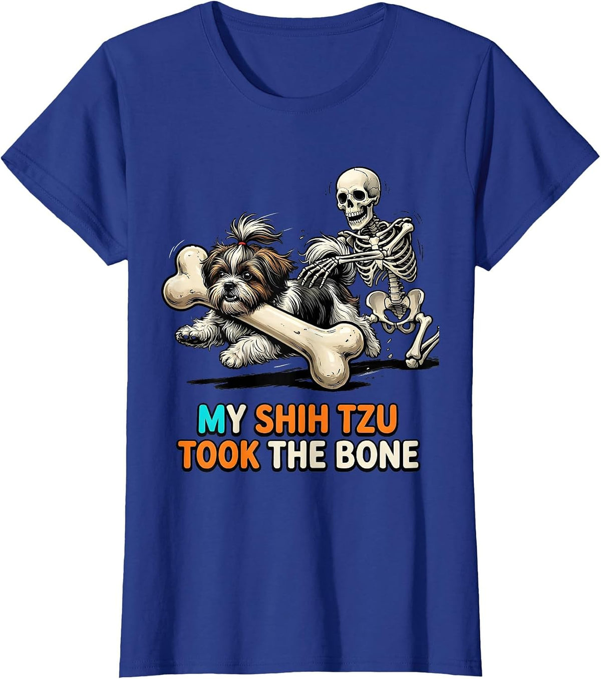 Women's My Shih Tzu Took the Bone Funny Skeleton Chasing Dog Mom T-Shirt - Royal Blue