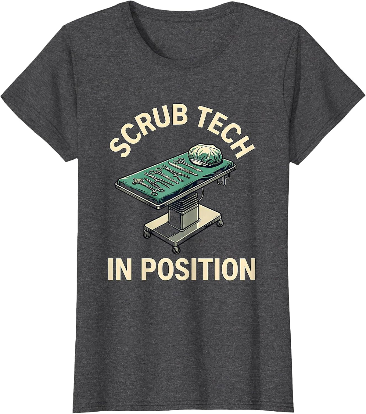 Women's Scrub Tech In Position Funny Surgical Tech Occupational T-Shirt - Dark Heather Grey