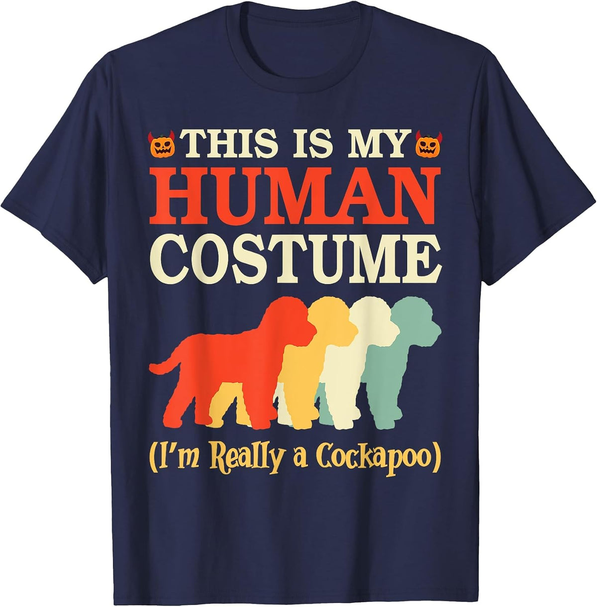 Halloween Day This is My Human Costume I'm Really A Cockapoo T-Shirt - Navy Blue