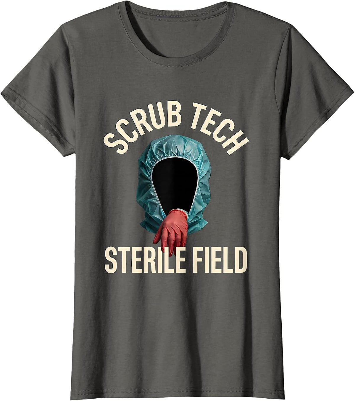 Women's Scrub Tech Sterile Field Funny Surgical Tech Gift T-Shirt - Asphalt Grey