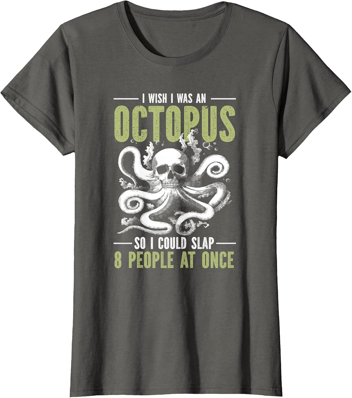 I Wish I was an Octopus So I Could Slap 8 People at Once T-Shirt - Asphalt Grey