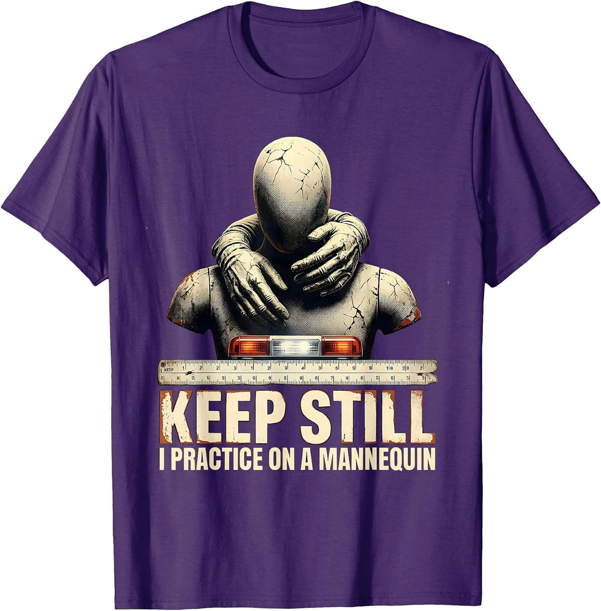 Men's Keep Still I Practice On A Mannequin Funny EMT Paramedic Gag T-Shirt - Purple