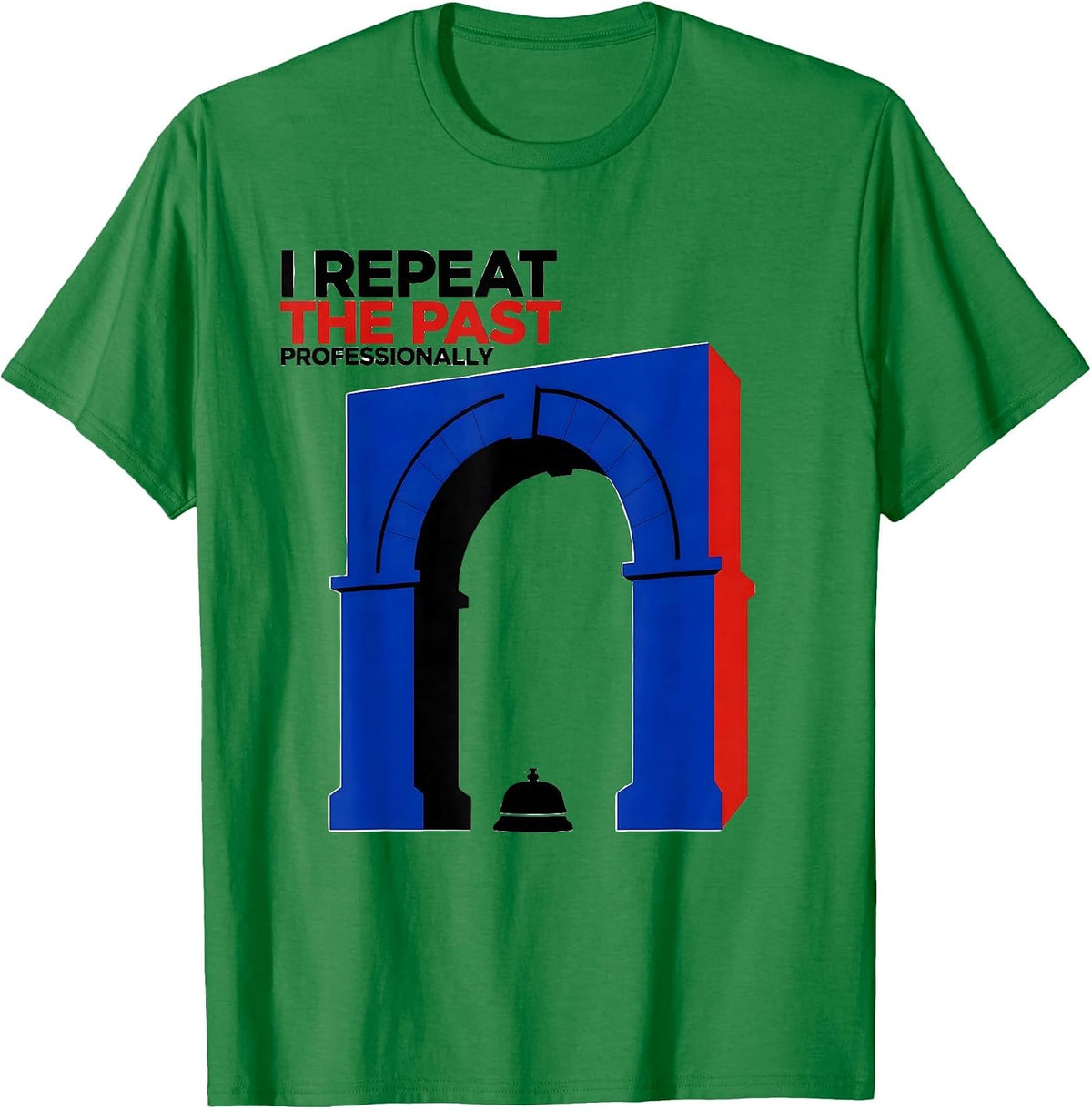 Men's I Repeat The Past Professionally Funny History Teacher Back T-Shirt - Kelly Green