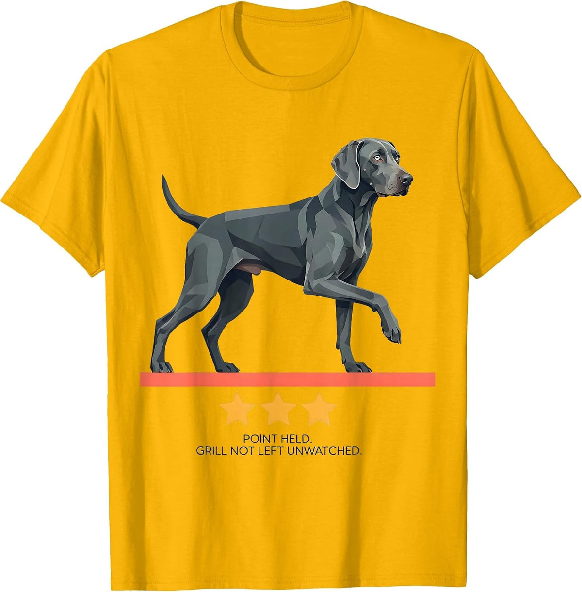 Point Held Grill Not Left Unwatched Weimaraner Patriotic 4th T-Shirt - Golden Yellow