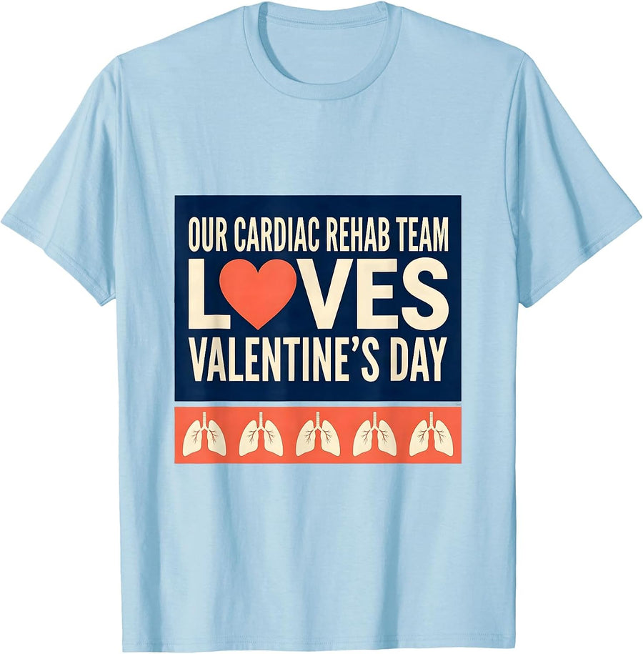 Men's Our Cardiac Rehab Team Loves Valentine's Day Respiratory T-Shirt - Baby Blue