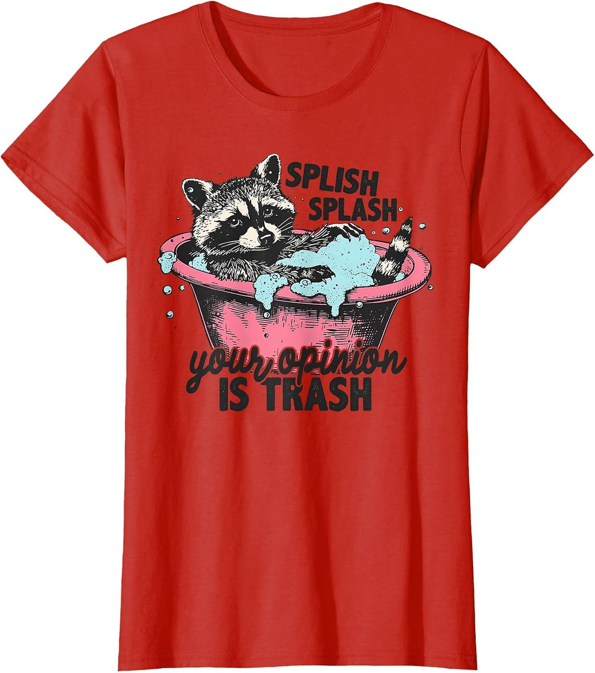 Funny Sarcastic Splish Splash Your Opinion is Trash Raccoon T-Shirt - Red