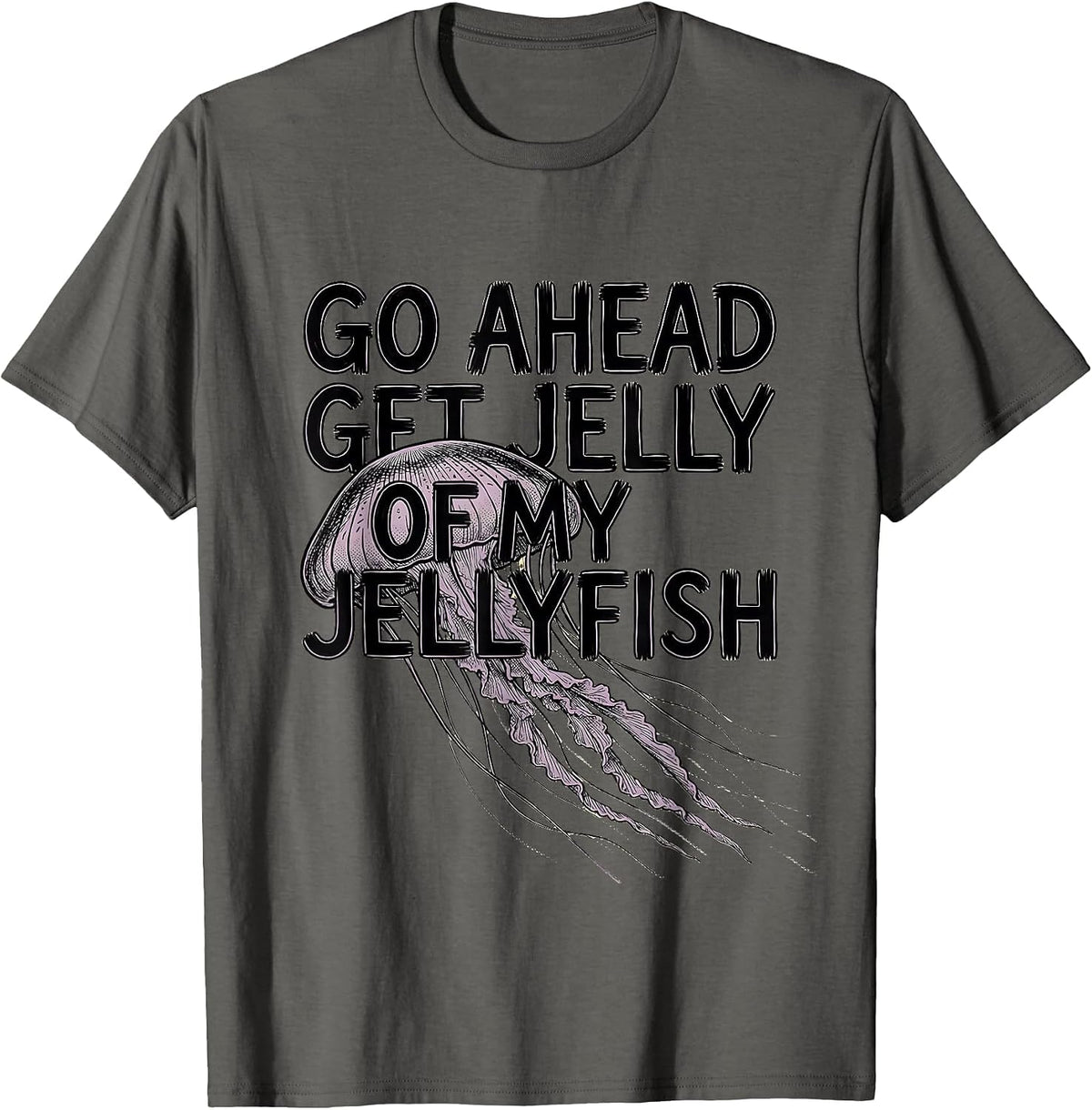 Men's Go Ahead, Get Jelly Of My Jellyfish Whimsical Ocean Creature T-Shirt - Asphalt Grey