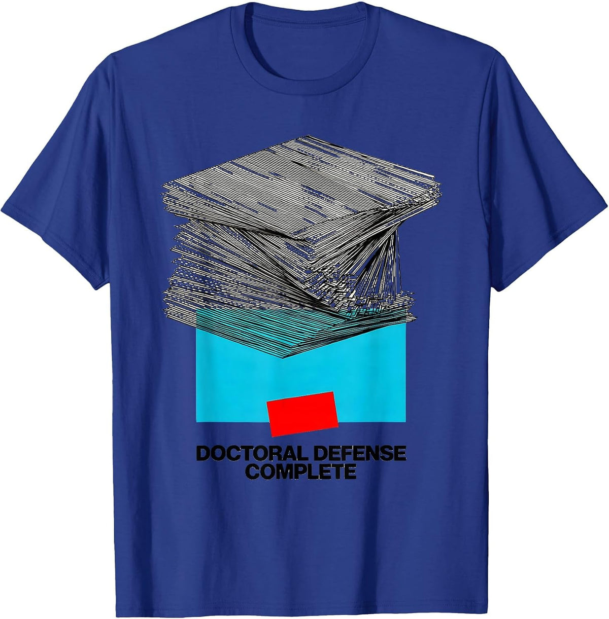 Doctoral Defense Complete PhD Graduate Dissertation Pride T-Shirt - Royal Blue